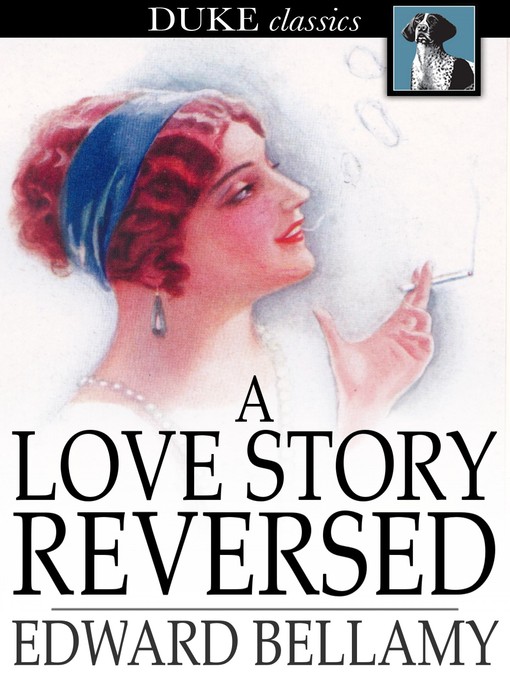 Title details for A Love Story Reversed by Edward Bellamy - Available
